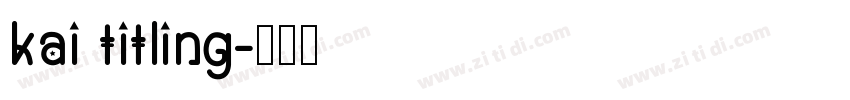 kai titling字体转换